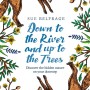 Sue Belfrage, natural history, nature writing, freelance writer, Down to the River and Up to the Trees